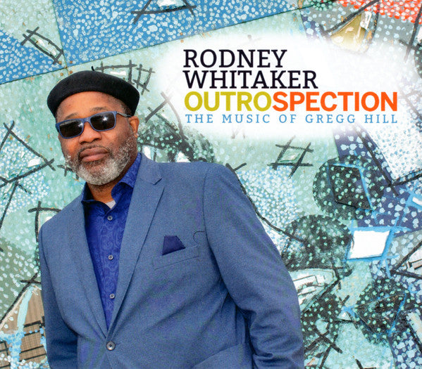 WHITAKER,RODNEY - OUTROSPECTION: THE MUSIC OF GREGG HILL