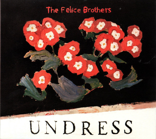 FELICE BROTHERS - UNDRESS