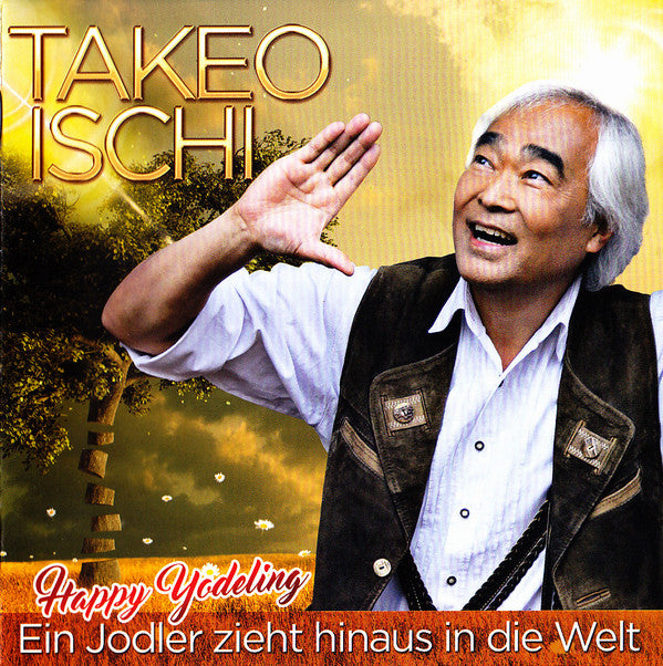 ISCHI,TAKEO - EIN JODLER ZIEHT HINAUS I