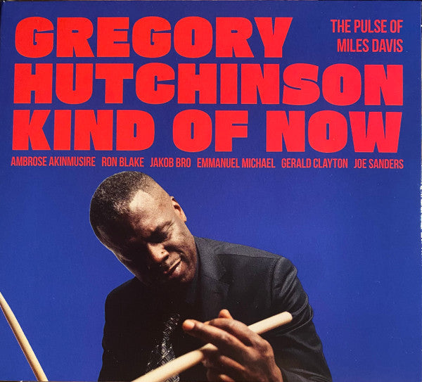 GREGORY HUTCHINSON - KIND OF NOW - THE PULSE OF MILES DAVIS
