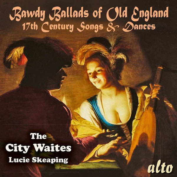 CITY WAITES & LUCIE SKEAPING - BAWDY BALLADS OF OLD ENGLAND - 17TH CENTURY SONGS