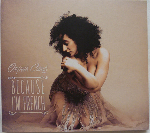 ORIANA CURLS - BECAUSE I'M FRENCH