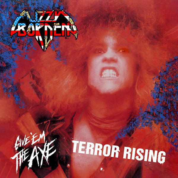 LIZZY BORDEN - GIVE 'EM THE AXE & TERROR RISING