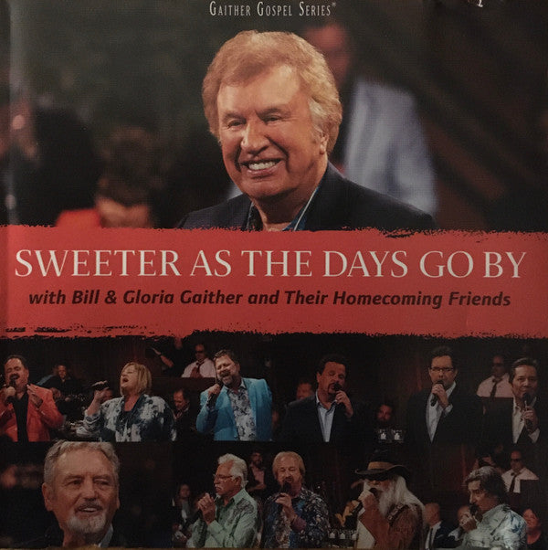 BILL & GLORIA GAITHER - SWEETER AS THE DAYS GO BY