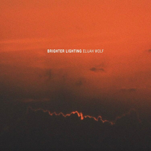WOLF,ELIJAH - BRIGHTER LIGHTING