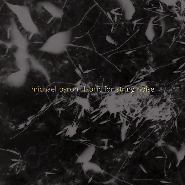 STRING NOISE; JAMES BERGMAN - BYRON: FABRIC FOR STRING NOISE