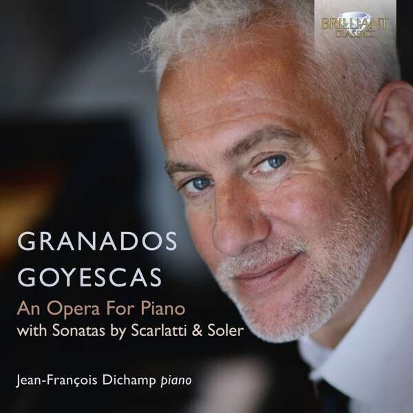 DICHAMP,JEAN-FRANCOIS - GRANADOS: GOYESCAS, AN OPERA FOR PIANO
