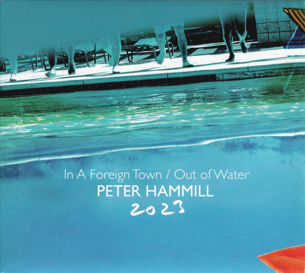 HAMMILL,PETER - IN A FOREIGN TOWN/OUT OF WATER 2023 (2CD)