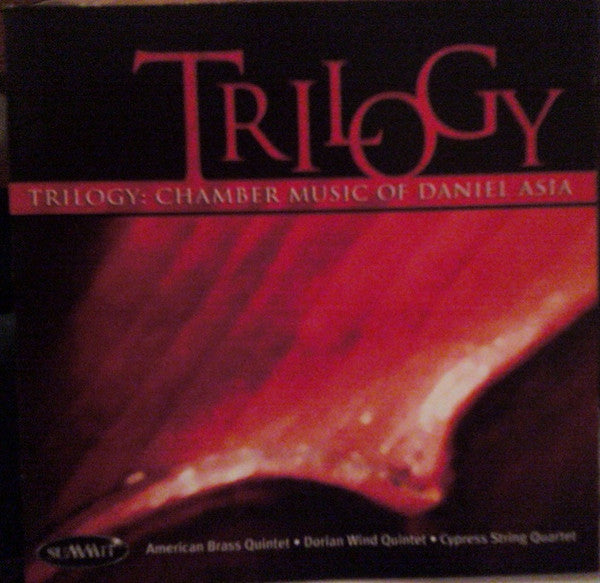 VARIOUS ARTISTS - TRILOGY: CHAMBER WORKS OF DANIEL ASIA