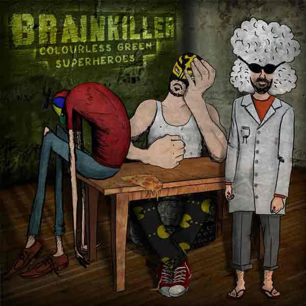 BRAINKILLER - COLOURLESS GREEN SUPERHEROES