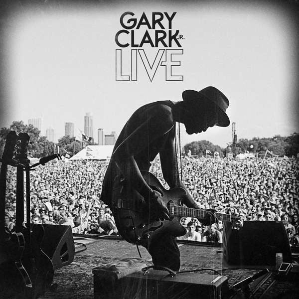 CLARK JR. GARY - GARY CLARK JR LIVE