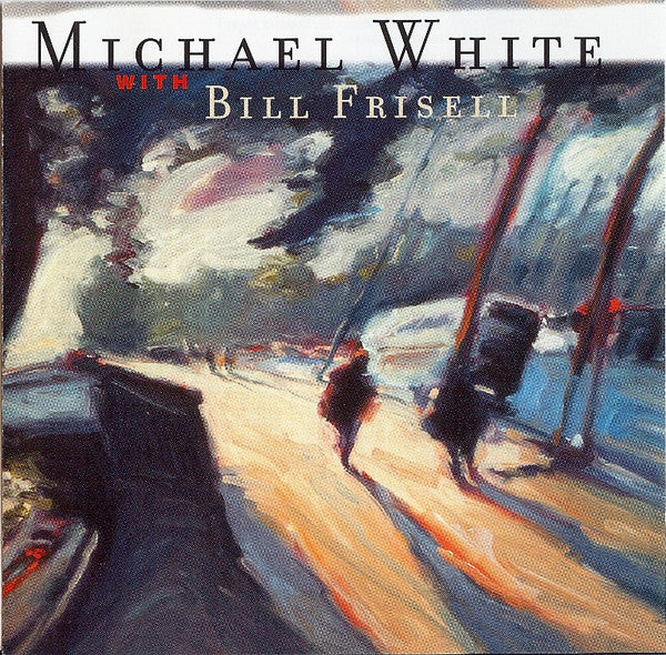 WHITE,MICHAEL & BILL FRISELL - MOTION PICTURES