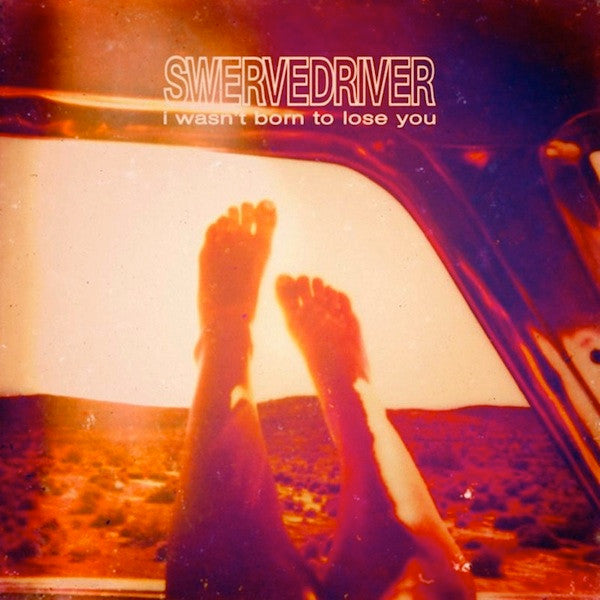 SWERVEDRIVER - I WASN'T BORN TO LOSE YOU