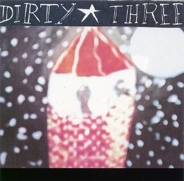 DIRTY THREE - DIRTY THREE