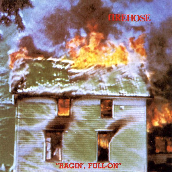 FIREHOSE - RAGIN FULL-ON