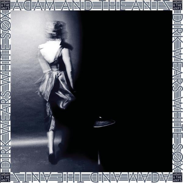 ADAM & THE ANTS - DIRK WEARS WHITE SOX