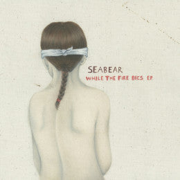 SEABEAR - WHILE THE FIRE DIES EP