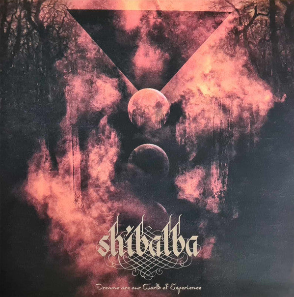 SHIBALBA - DREAMS ΑRE OUR WORLD OF EXPERIENCE