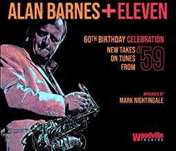 BARNES,ALAN - ALAN BARNES + ELEVEN - 60TH BIRTHDAY CELEBRATION (NEW TAKES ON TUNES FROM '59)