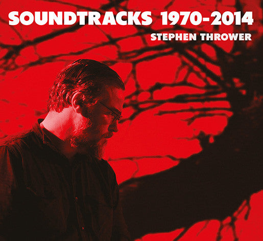 THROWER,STEPHEN - SOUNDTRACKS 1970-2014
