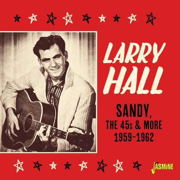 HALL,LARRY - SANDY, THE 45S & MORE 1959-1962