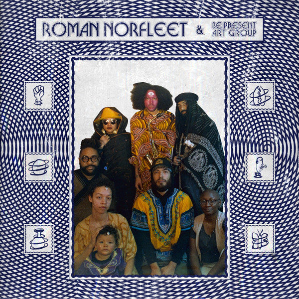 ROMAN NORFLEET & BE PRESENT ART GROUP - ROMAN NORFLEET & BE PRESENT ART GROUP