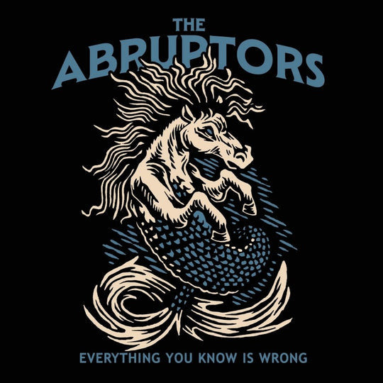 ABRUPTORS - EVERYTHING YOU KNOW IS WRONG