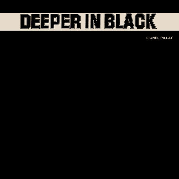 PILLAY,LIONEL - DEEPER IN BLACK