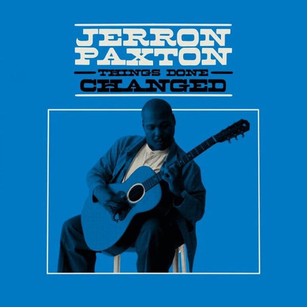 PAXTON JERRON - THINGS DONE CHANGED