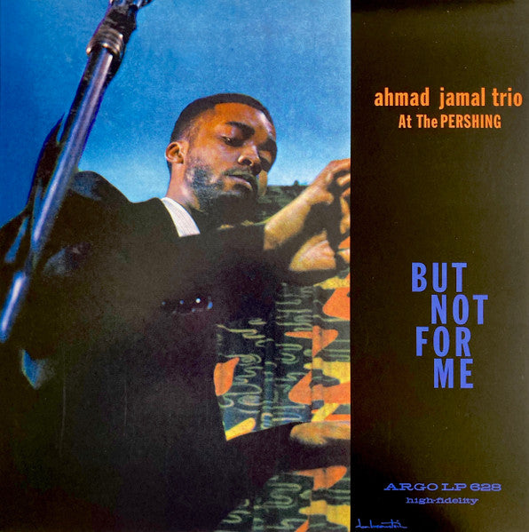AHMAD JAMAL TRIO - AHMAD JAMAL AT THE PERSHING (BUT NOT FOR ME) (180G)