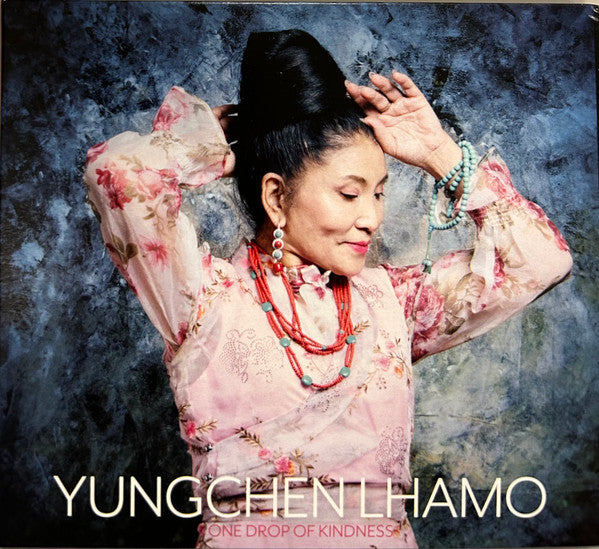 LHAMO,YUNGCHEN - ONE DROP OF KINDNESS