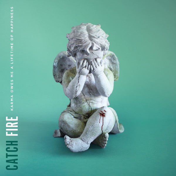 CATCH FIRE - KARMA OWES ME A LIFETIME OF HAPPINESS