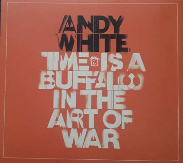 WHITE,ANDY - TIME IS A BUFFALO IN THE ART OF WAR