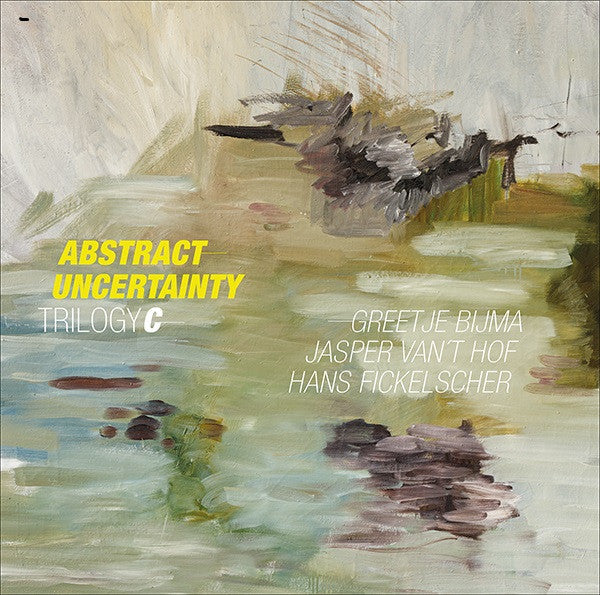 VAN'T HOF,JASPER; GREETJE BIJMA & HANS FICKELSCHER - ABSTRACT UNCERTAINTY