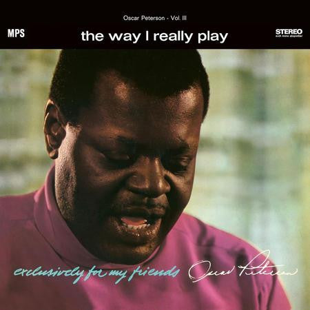 PETERSON,OSCAR TRIO - WAY I REALLY PLAY (EXCLUSIVELY FOR MY FRIENDS VOL. 3)