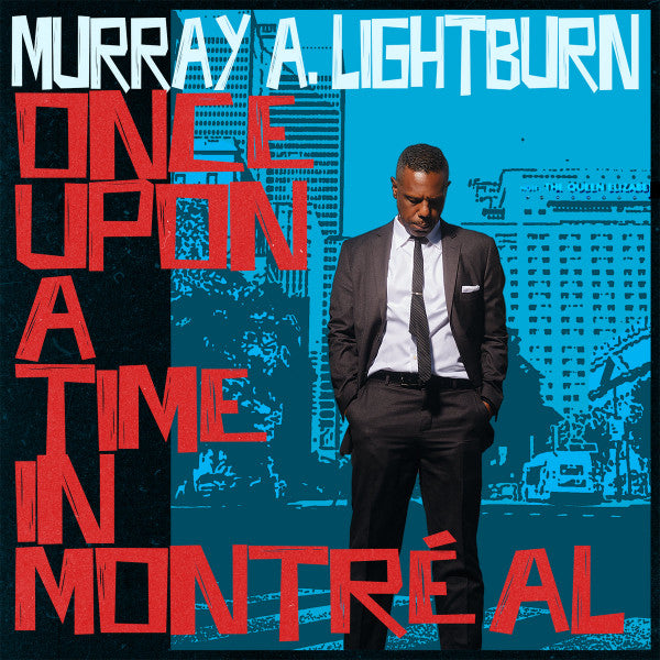 LIGHTBURN,MURRAY A. - ONCE UPON A TIME IN MONTREAL