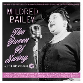 BAILEY MILDRED - QUEEN OF SWING: ALL THE HITS & MORE 1929-47