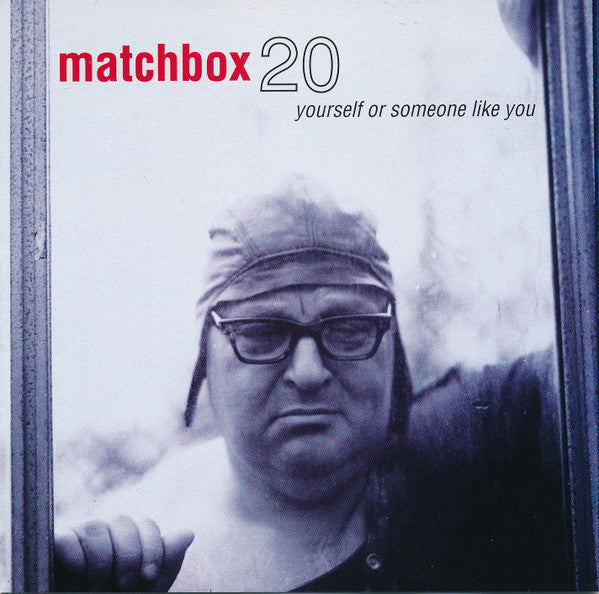 MATCHBOX TWENTY - YOURSELF OR SOMEONE LIKE YOU