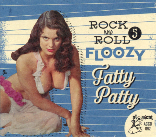 VARIOUS ARTISTS - ROCK 'N' ROLL FLOOZY 5: FATTY PATTY