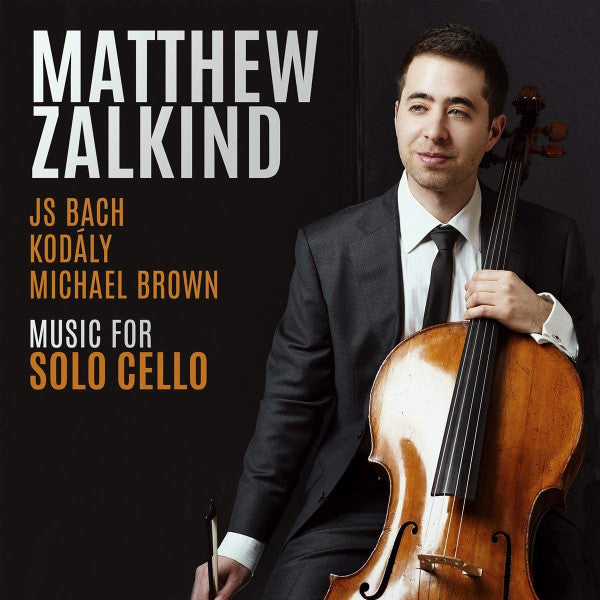 ZALKIND,MATTHEW - BACH, KODALY, & BROWN: MUSIC FOR SOLO CELLO