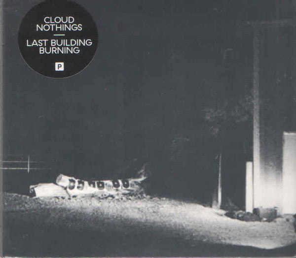 CLOUD NOTHINGS - LAST BUILDING BURNING