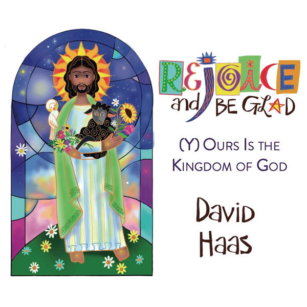 HAAS,DAVID - REJOICE & BE GLAD - Y(O)URS IS THE KINGDOM OF GOD