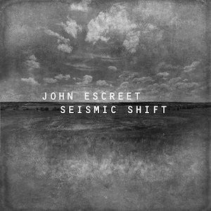 ESCREET,JOHN - SEISMIC SHIFT (ETCHED D-SIDE/GREY MARBLE VINYL/2LP)