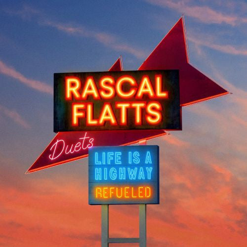 RASCAL FLATTS - LIFE IS A HIGHWAY: REFUELED DUETS