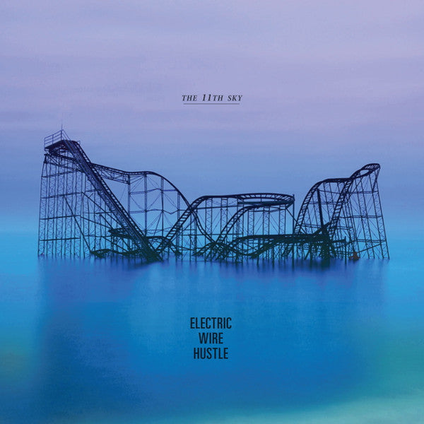 ELECTRIC WIRE HUSTLE - 11TH SKY (LIMITED)