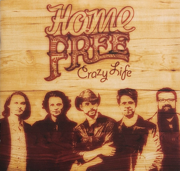 HOME FREE - CRAZY LIFE