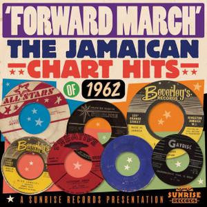 VARIOUS ARTISTS - JAMAICAN CHART HITS OF 1962: FORWARD MARCH / VAR