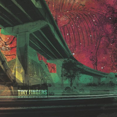 TINY FINGERS - WE ARE BEING HELD BY THE DISPATCHER