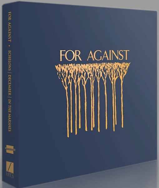 FOR AGAINST - FOR AGAINST 3XLP SET: ECHELONS DECEMBER IN THE MARSHES