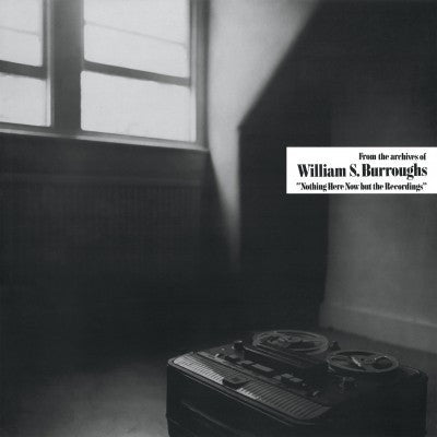 BURROUGHS,WILLIAM S. - NOTHING HERE NOW BUT THE RECORDINGS